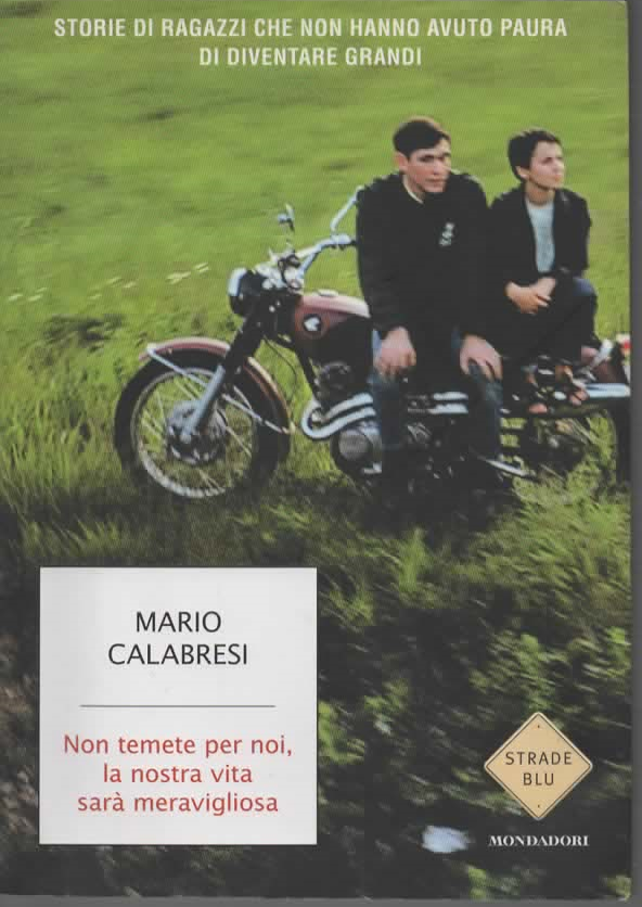 Non temete per noi, la nostra vita sarà meravigliosa - MARIO CALABRESI (2015)