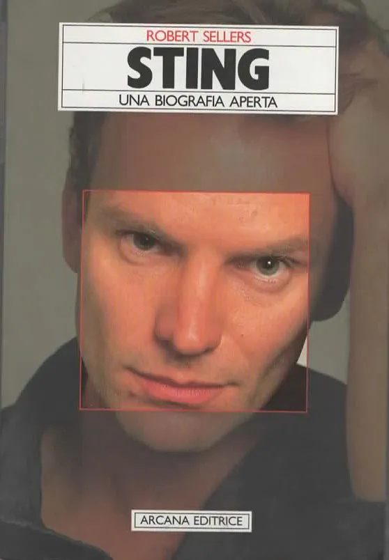 STING una biografia aperta – ROBERT SELLERS (1989)
