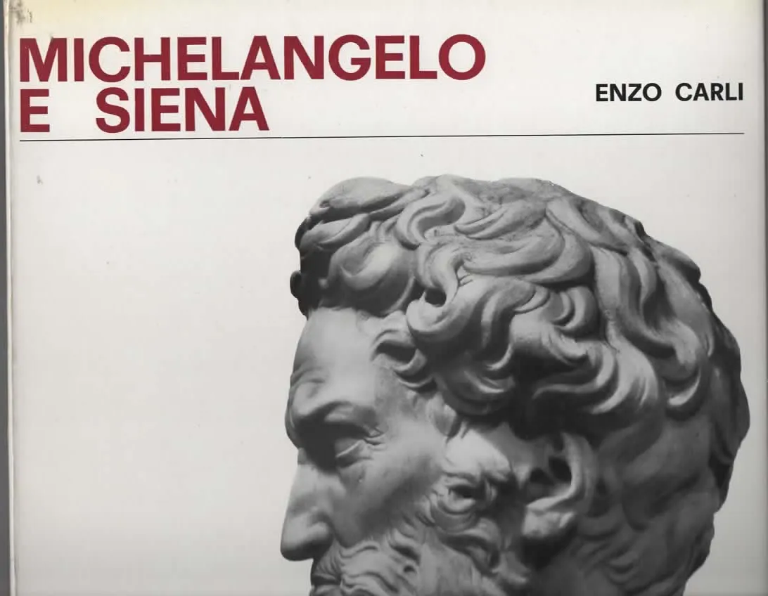 MICHELANGELO E SIENA – ENZO CARLI