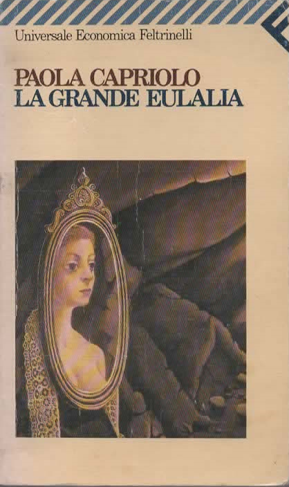 LA GRANDE EULALIA – PAOLA CAPRIOLO (1990)