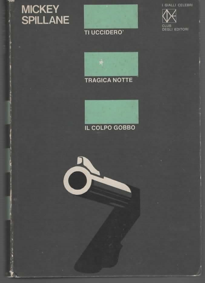 Ti ucciderò/Tragica notte/Il colpo gobbo – MICKEY SPILLANE