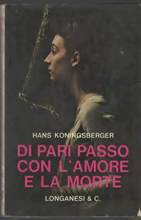 DI PARI PASSO CON L’AMORE E LA MORTE – HANS KONINGSBERGER