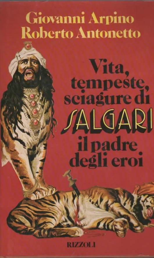 Vita, tempeste, sciagure di SALGARI il padre degli eroi – Giovanni Arpino/Roberto Antonetto (1982)