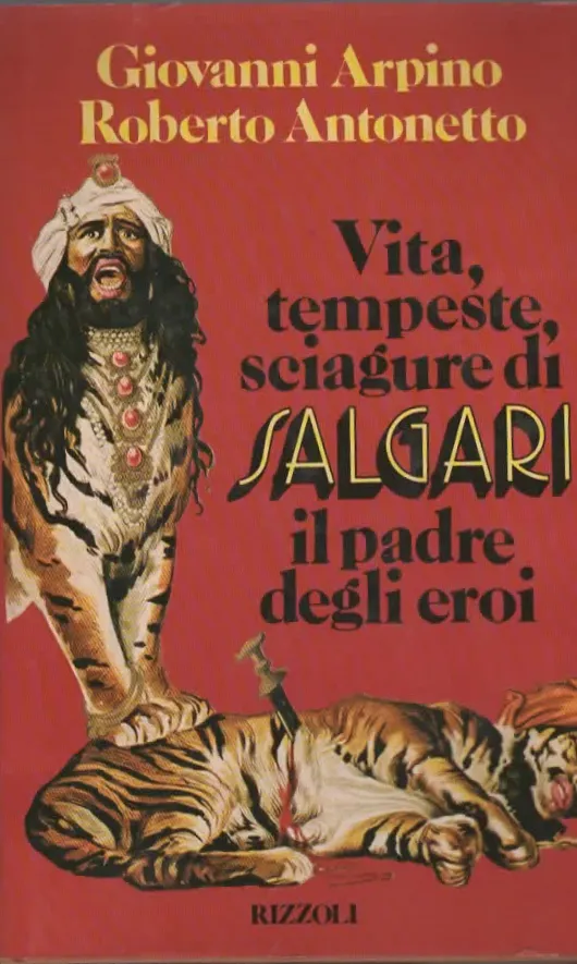 Vita, tempeste, sciagure di SALGARI il padre degli eroi – Giovanni Arpino/Roberto Antonetto (1982)