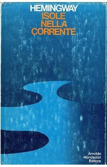 ISOLE NELLA CORRENTE -  ERNEST HEMINGWAY (1971)