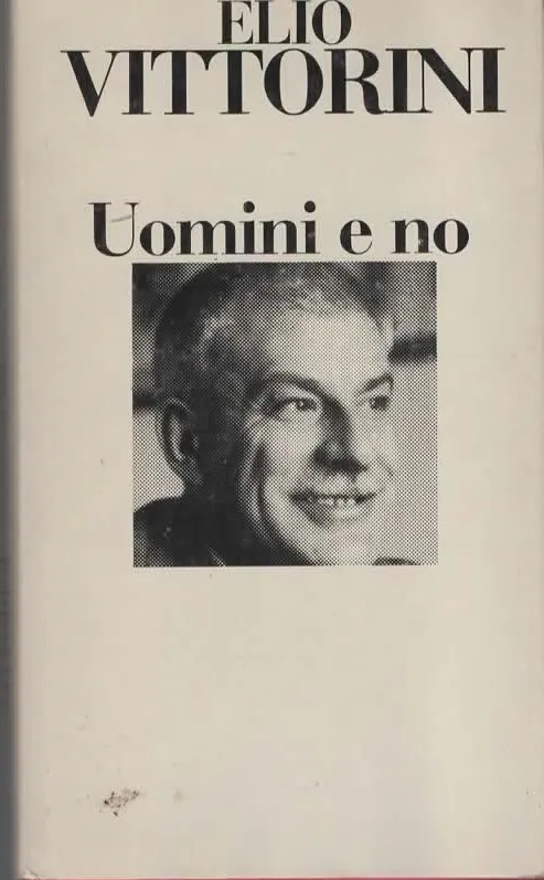 Uomini e no – ELIO VITTORINI (1981)