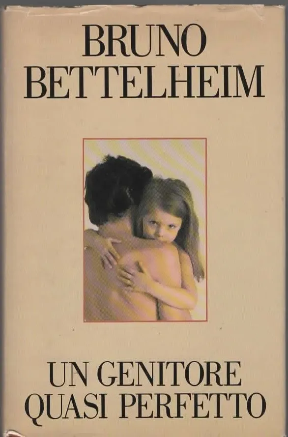 UN GENITORE QUASI PERFETTO – BRUNO BETTELHEIM (1990)