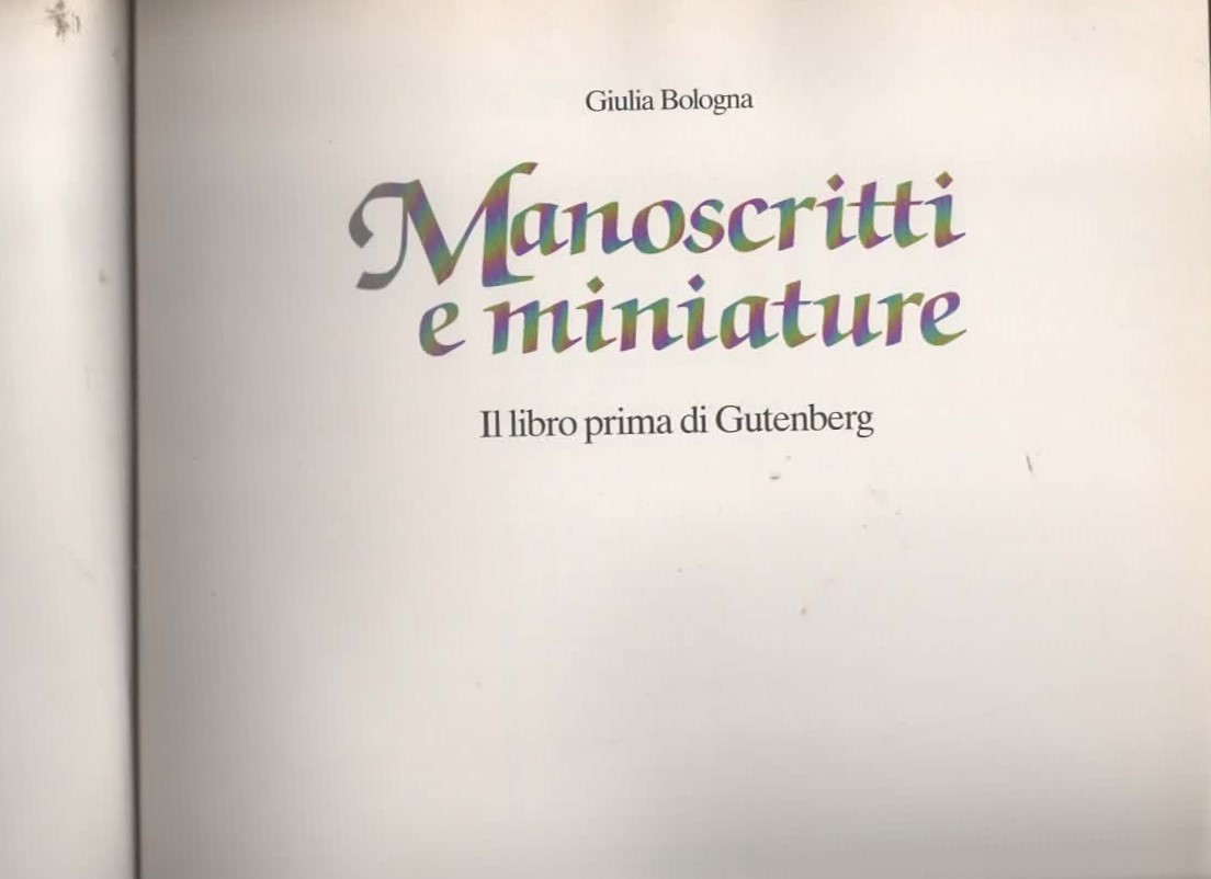 MANOSCRITTI E MINIATURE il libro prima di Gutenberg – Giulia Bologna