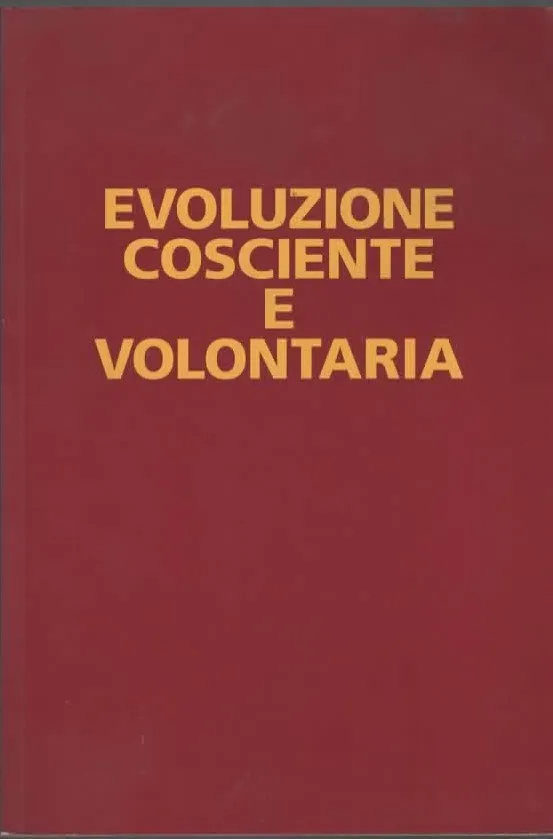 EVOLUZIONE COSCIENTE E VOLONTARIA – a cura di PIERO RIGHETTI (1999)