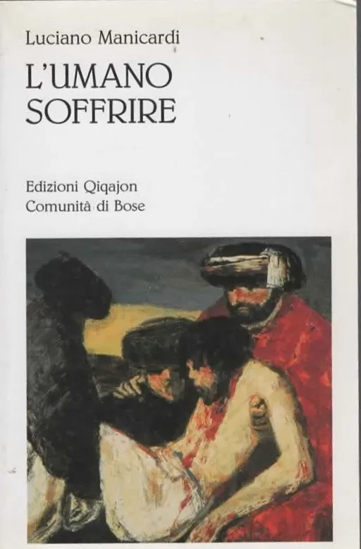 L’UMANO SOFFRIRE – Luciano Manicardi