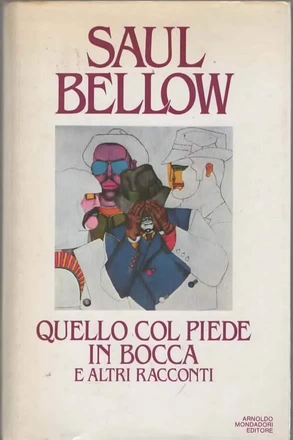 QUELLO COL PIEDE IN BOCCA E ALTRI RACCONTI – SAUL BELLOW (1984)