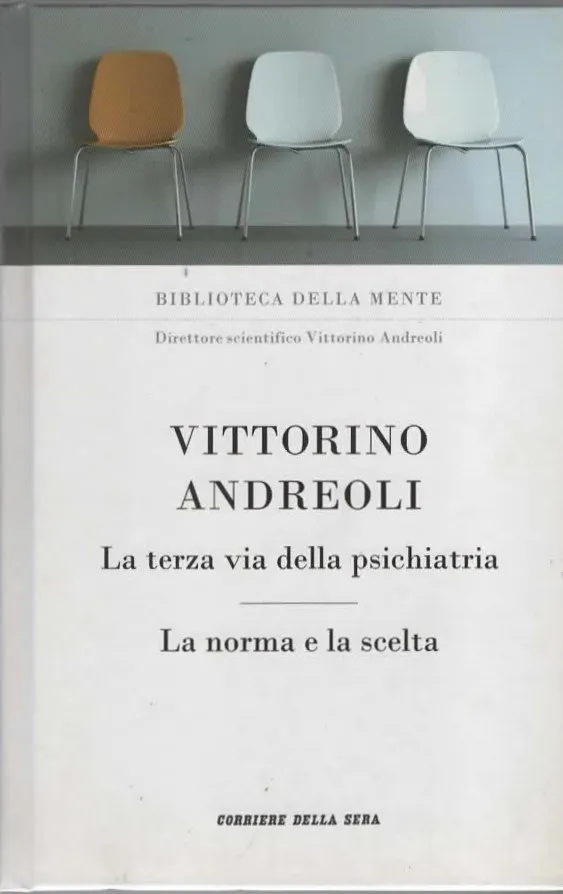 La terza via della psichiatria/La norma e la scelta – VITTORINO ANDREOLI (2011)