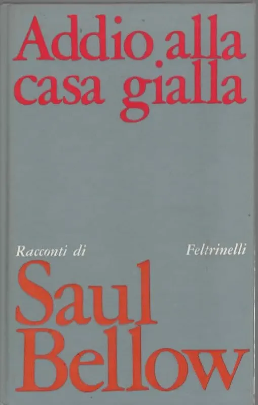 Addio alla casa gialla – SAUL BELLOW (1970)