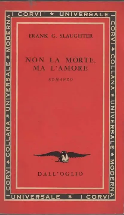 NON LA MORTE MA L’AMORE – FRANK G. SLAUGHTER