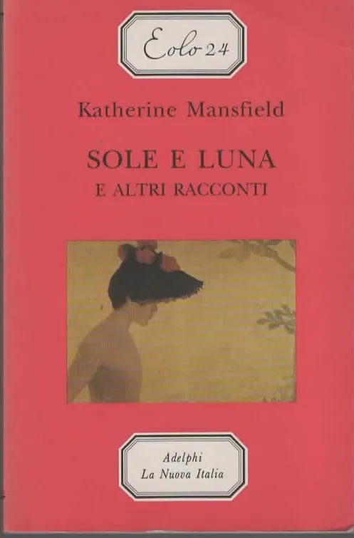 SOLE E LUNA E ALTRI RACCONTI – Katherine Mansfield (1997)