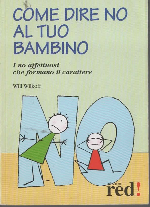 COME DIRE DI NO AL TUO BAMBINO – WILL WILKOFF