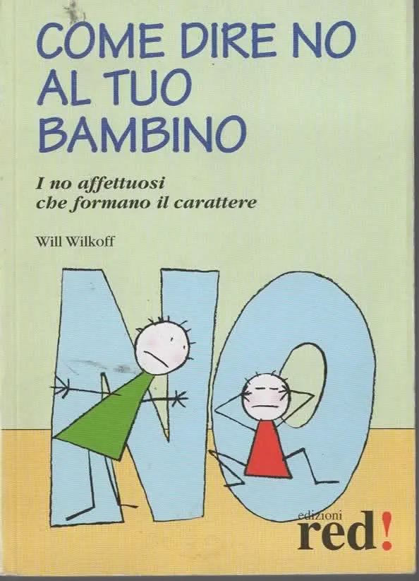 COME DIRE DI NO AL TUO BAMBINO – WILL WILKOFF