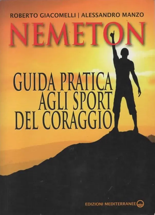 NEMETON - GUIDA PRATICA AGLI SPORT DEL CORAGGIO – ROBERTO GIACOMELLI/ALESSANDRO MANZO