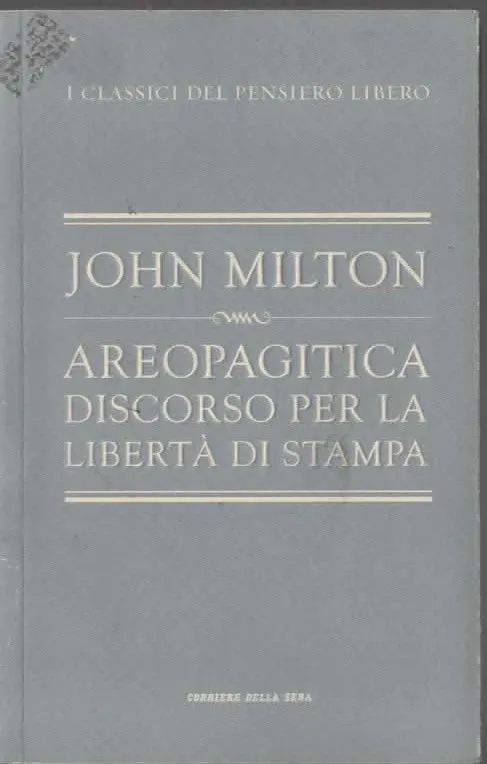 AREOPAGITICA DISCORSO PER LA LIBERTÀ DI STAMPA – JOHN MILTON (2010)