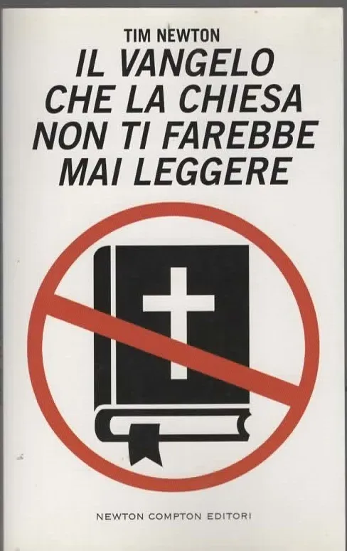 IL VANGELO CHE LA CHIESA NON TI FAREBBE LEGGERE – TIM NEWTON