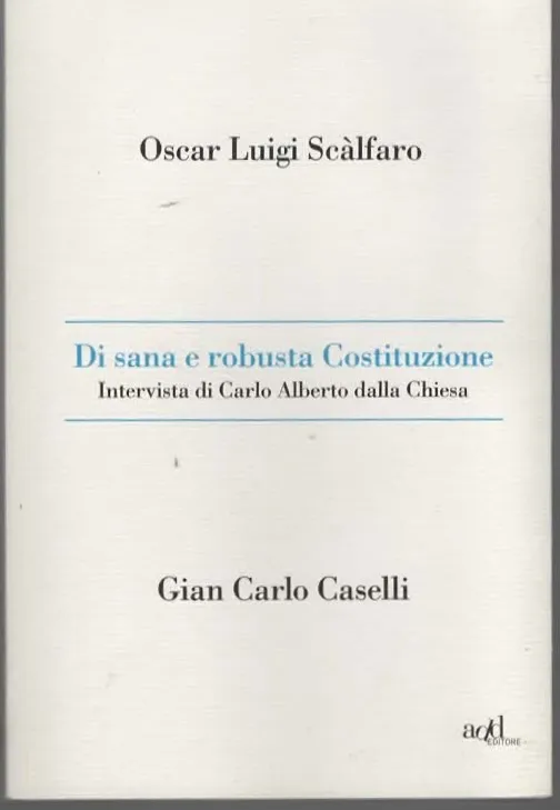 Di sana e robusta Costituzione – Oscar Luigi Scàlfaro (2010)