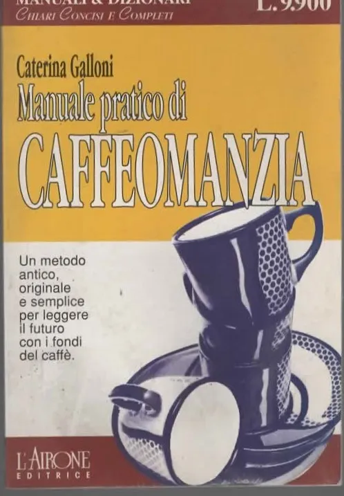 Manuale pratico di CAFFEOMANZIA – Caterina Galloni