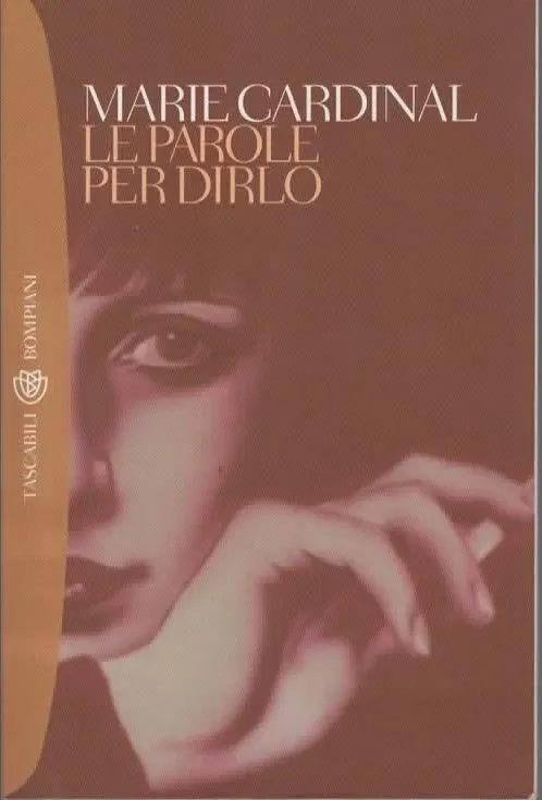 LE PAROLE PER DIRLO – MARIE CARDINAL (2009)